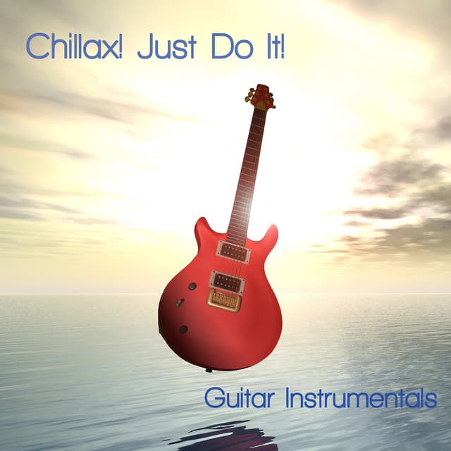Chillax! Just Do It. - Guitar Chill Out