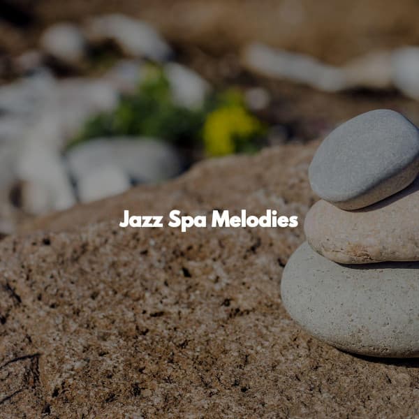 Jazz Spa Melodies - Spa Music Playlist