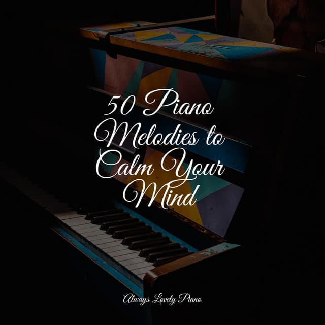 50 Piano Melodies to Calm Your Mind - Calming Baby Sleep Music Club