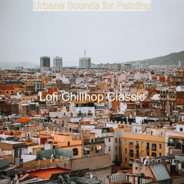 Urbane Sounds for Painting - Lofi Chillhop Classic