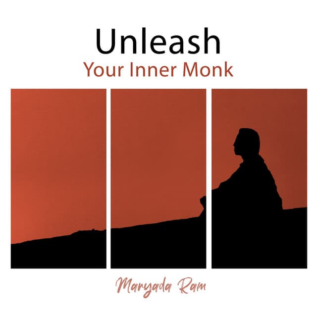Unleash Your Inner Monk - Maryada Ram