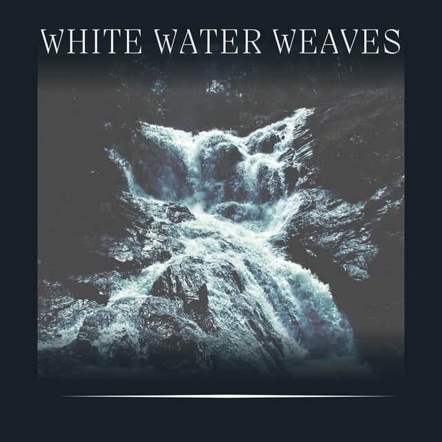White Water Weaves - White Noise Waterfall
