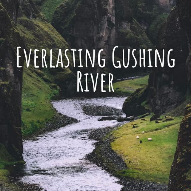 Everlasting Gushing River - Meditation Music for Sleep