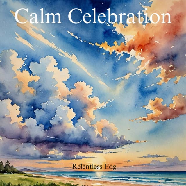 Calm Celebration - Relentless Fog