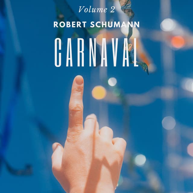Carnaval: Schumann - Vol. 2 - Robert Schumann