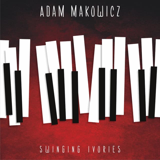 Swinging Ivories - Adam Makowicz