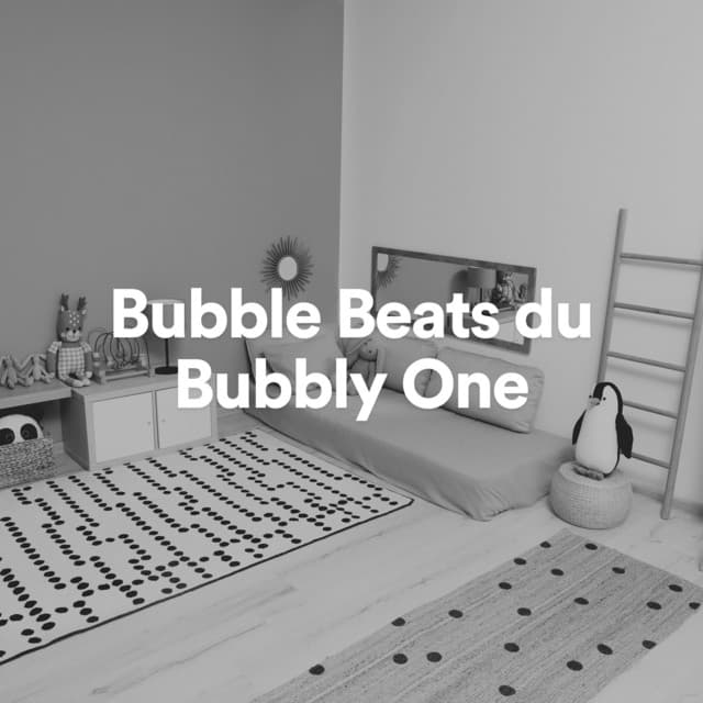Bubble Beats du Bubbly One - Berceuse bébé