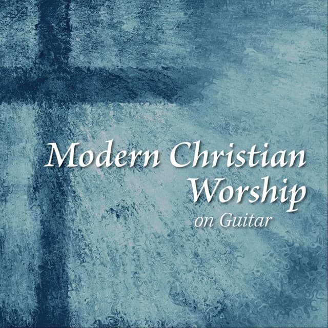 Modern Christian Worship on Guitar - Praise and Worship