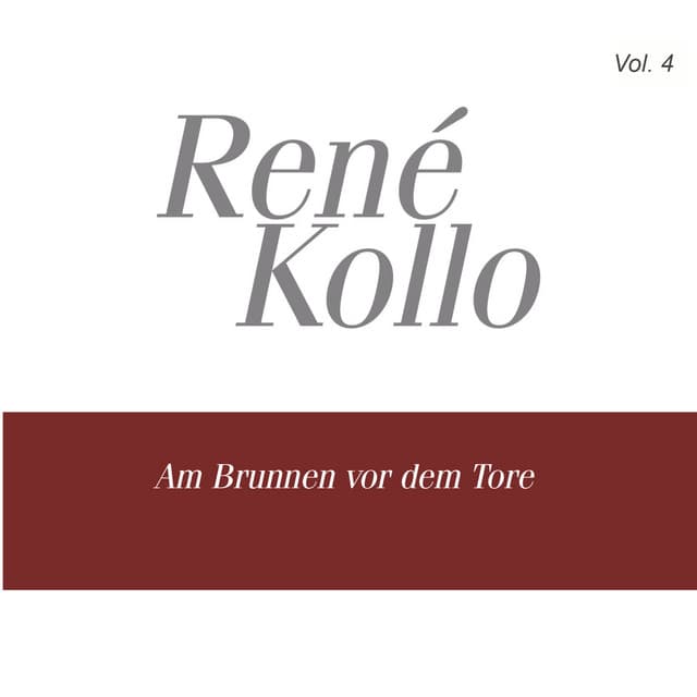 Rene Kollo, Vol. 4: Am Brunnen vor dem Tore - René Kollo
