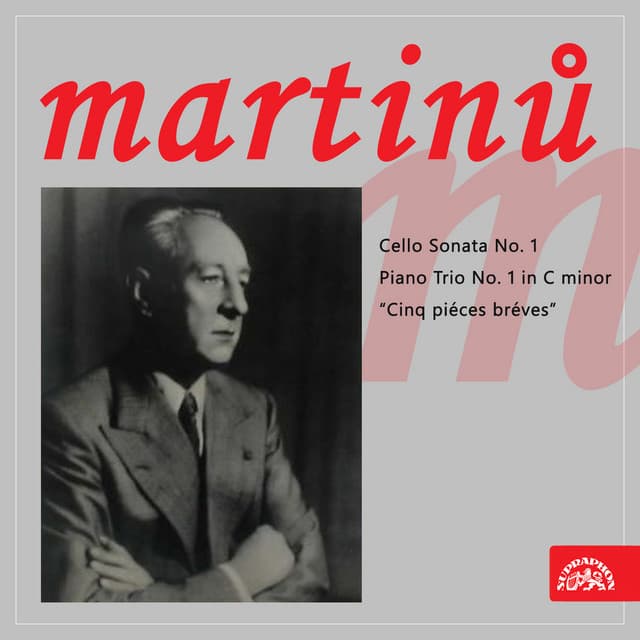 Martinů: Cello Sonata No. 1, Piano Trio No. 1 in C Minor "Cinq piéces bréves" - Bohuslav Martinů