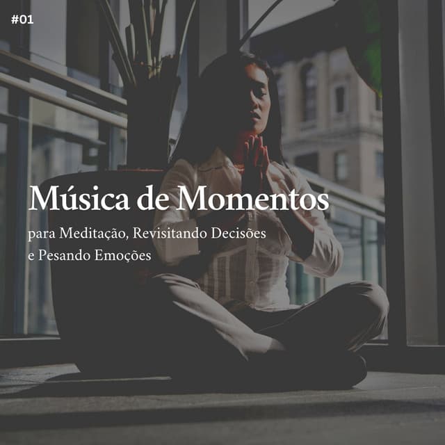 * Música de Momentos para Meditação, Revisitando Decisões e Pesando Emoções * - Meditação Yoga