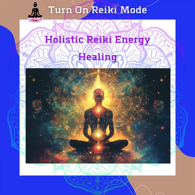Holistic Reiki Energy Healing: Revitalize Your Life from Within - Turn On Reiki Mode