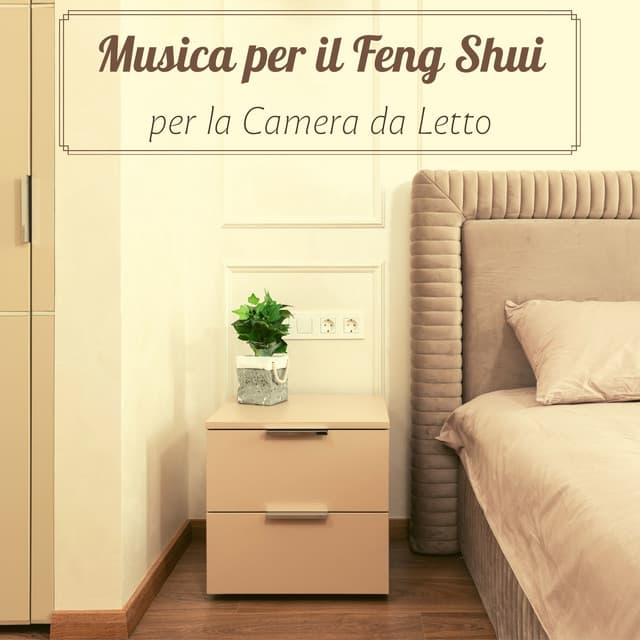 Musica per il Feng Shui per la camera da letto - Creare la giusta atmosfera rilassante - Musica per Dormire Profondamente