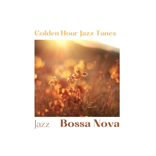 Golden Hour Jazz Tunes - Jazz Bossa Nova