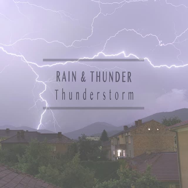 Thunderstorm - Rain & Thunder