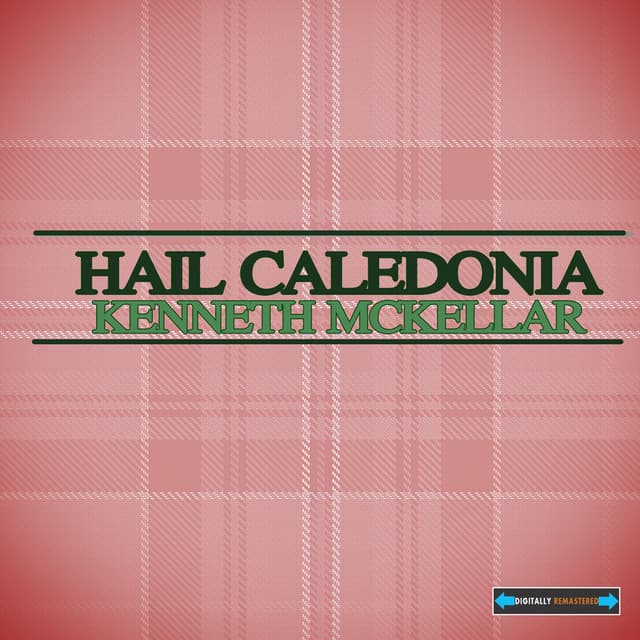 Hail Caledonia - Kenneth McKellar