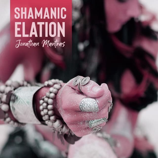 Shamanic Elation - Jonathan Mantras