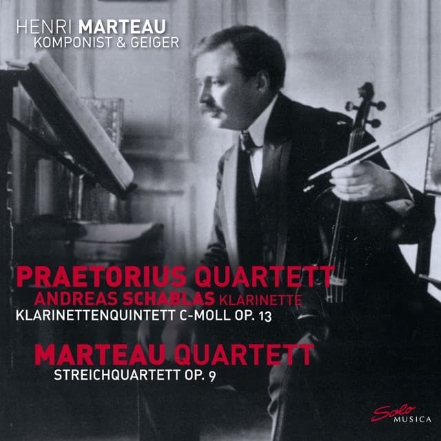 Marteau: Clarinet Quintet, Op. 13 & String Quartet No. 2, Op. 9 - Henri Marteau