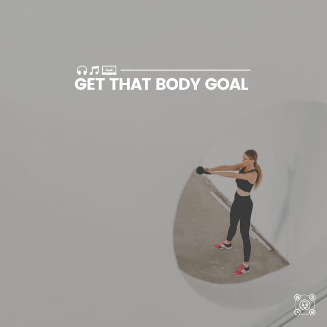 Get That Body Goal - Workout Music