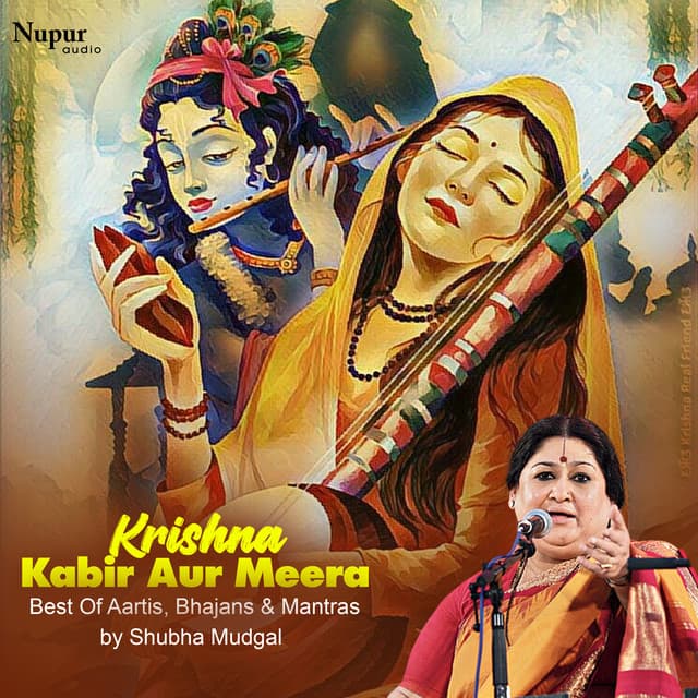 Krishna Kabir Aur Meera Best Of Aartis, Bhajans & Mantras - Shubha Mudgal
