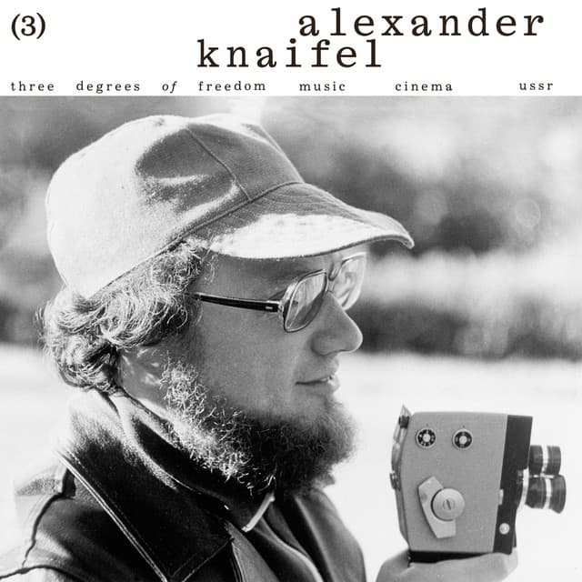 Three Degrees of Freedom. Music > Cinema > Ussr. Alexander Knaifel - Alexander Knaifel