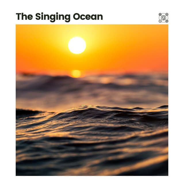 The Singing Ocean - Relaxing Ocean Sounds