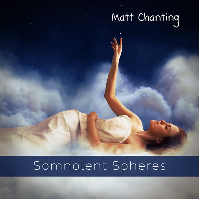 Somnolent Spheres - Matt Chanting