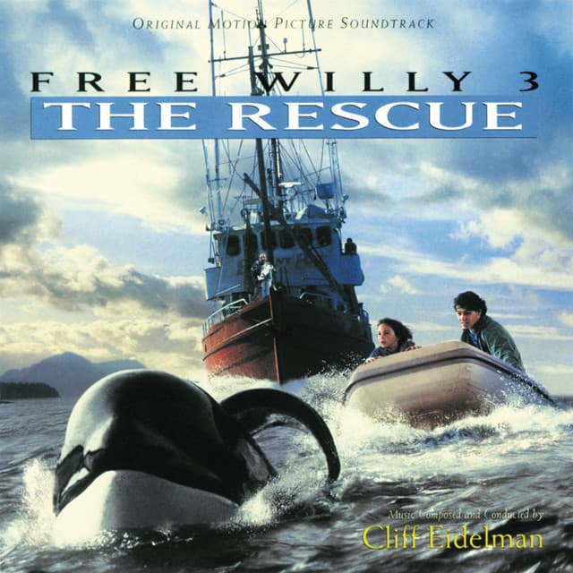Free Willy 3: The Rescue - Cliff Eidelman