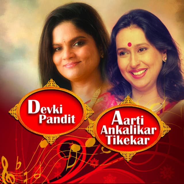 Classical Vocal: Devki Pandit & Aarti Ankalikar Tikekar - Arati Ankalikar Tikekar