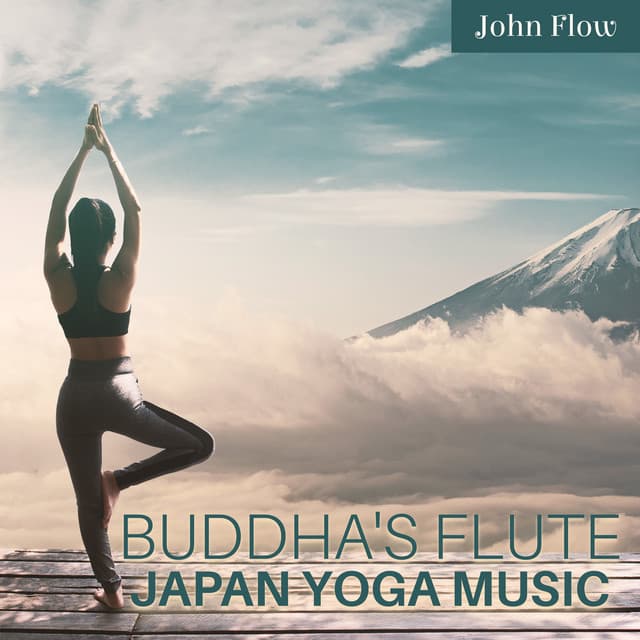 Buddha's Flute: Japan Yoga Music, Daily Dose of Yoga to Recharge the Batteries and Bring Deep Rest into the Body and Mind - John Flow