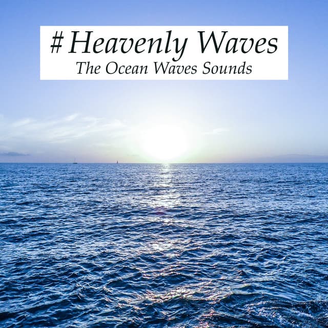 #Heavenly Waves - The Ocean Waves Sounds