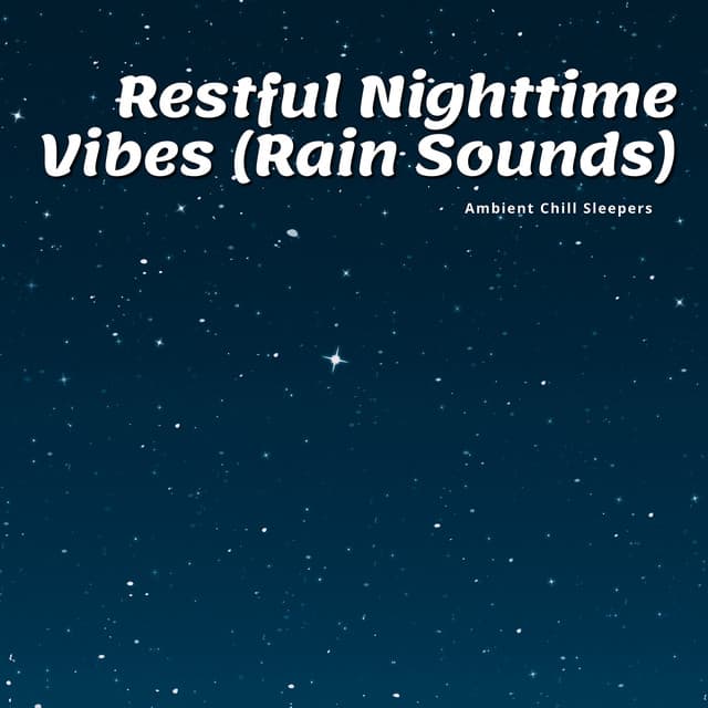 Restful Nighttime Vibes - Ambient Chill Sleepers