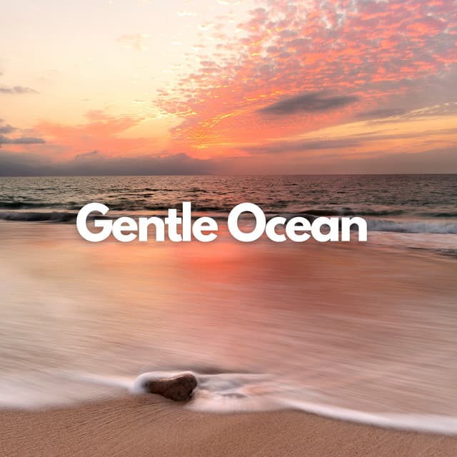 Gentle Ocean - Ocean Sounds