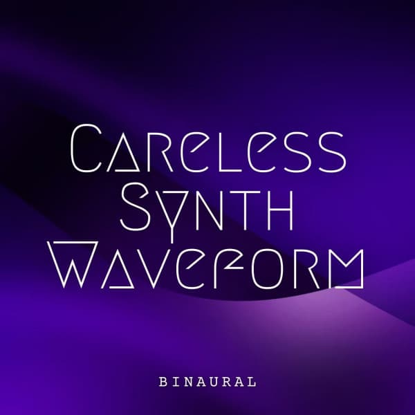 Binaural: Careless Synth Waveform - Hawaiian Explosion