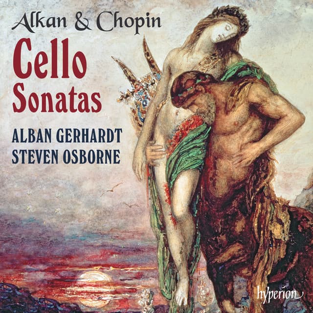 Alkan & Chopin: Cello Sonatas - Alban Gerhardt