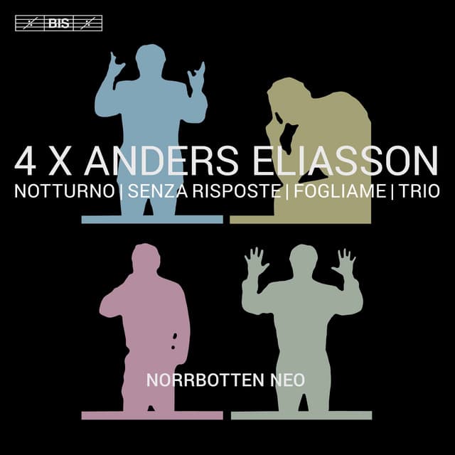 4 X Anders Eliasson: Notturno, Senza riposte, Fogliame & Trio - Anders Eliasson
