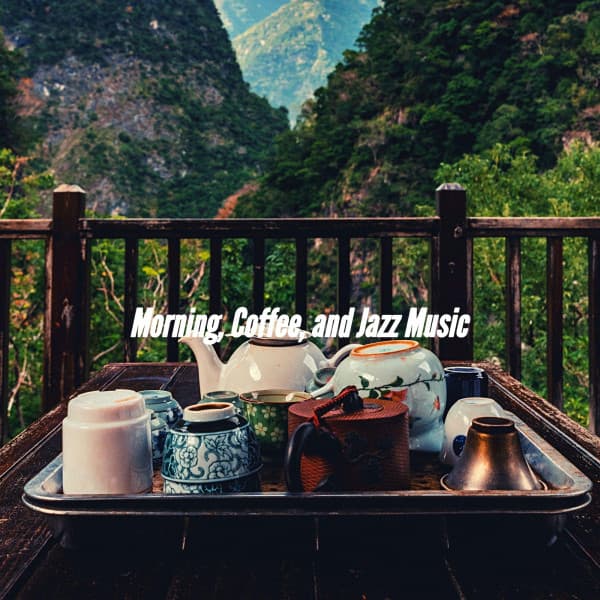 Morning, Coffee, and Jazz Music - Frühstück Jazz