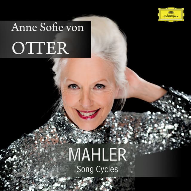 Anne Sofie von Otter: Mahler - Song Cycles - Gustav Mahler