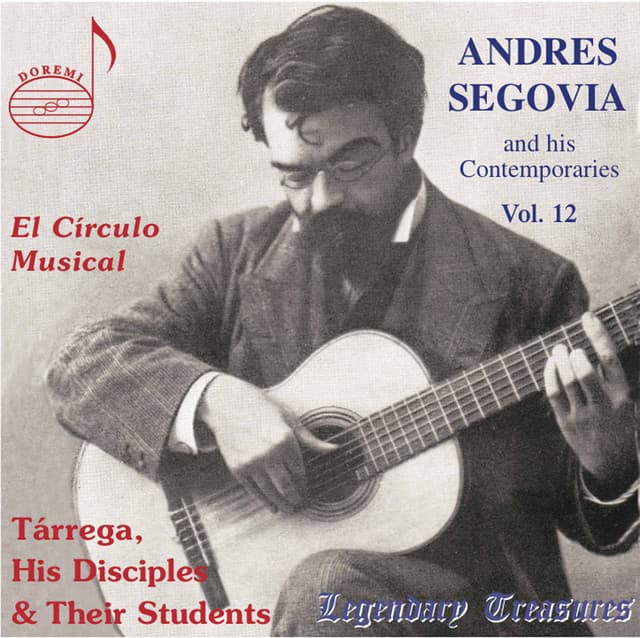 Segovia & Contemporaries, Vol. 12: Tárrega, His Disciples & Their Students - Andrés Segovia