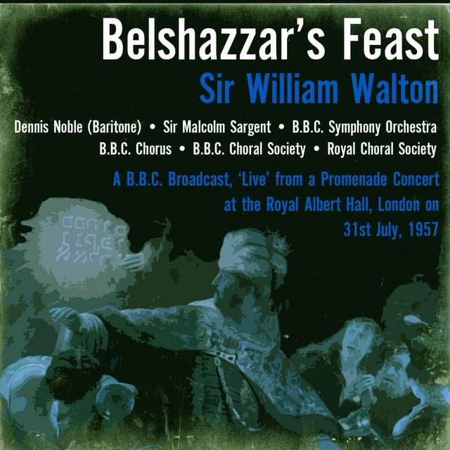 Sir William Walton: Belshazzar’s Feast 31st July, 1957 - William Walton