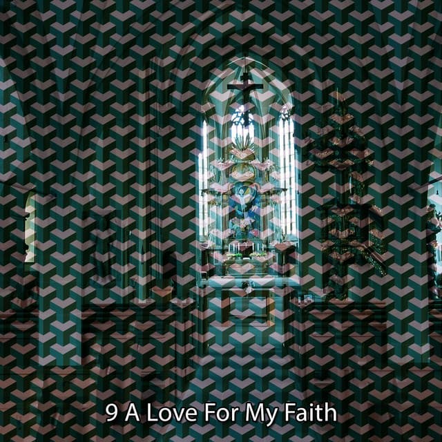 9 A Love For My Faith - Christian Hymns