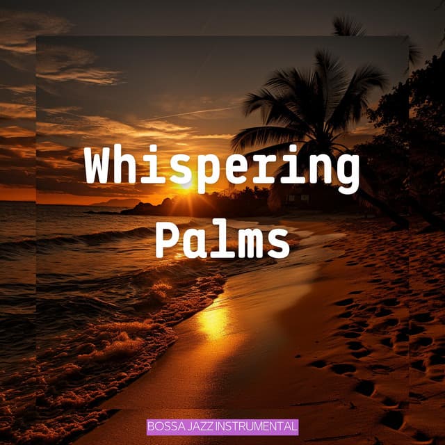 Whispering Palms - Bossa Jazz Instrumental