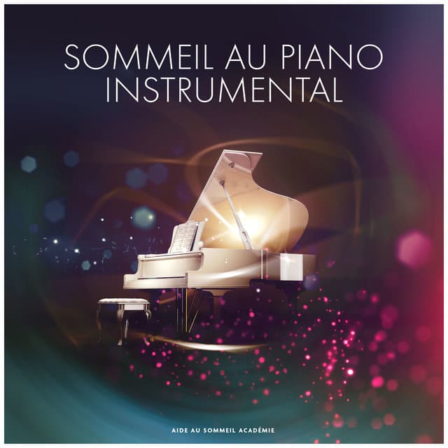 Sommeil au Piano Instrumental - Aide Au Sommeil Académie