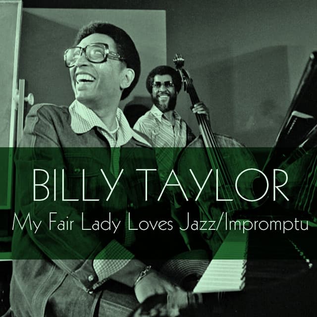 My Fair Lady Loves Jazz / Impromptu - Billy Taylor