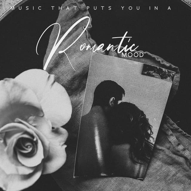 Music that Puts You in a Romantic Mood. Songs for Lovers. Great Time Spent Together - Romantic Moods Academy