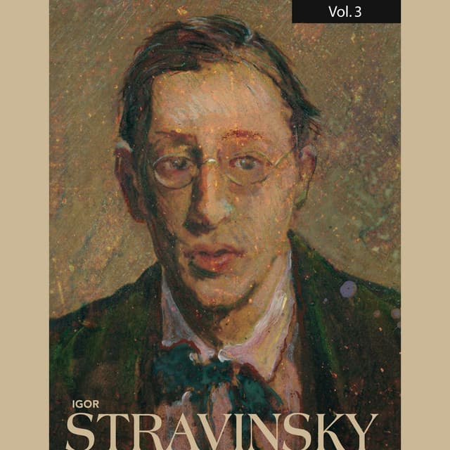 Igor Stravinsky, Vol. 3 - Igor Stravinsky