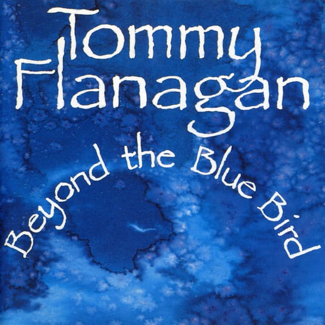 Beyond the Blue Bird - Tommy Flanagan