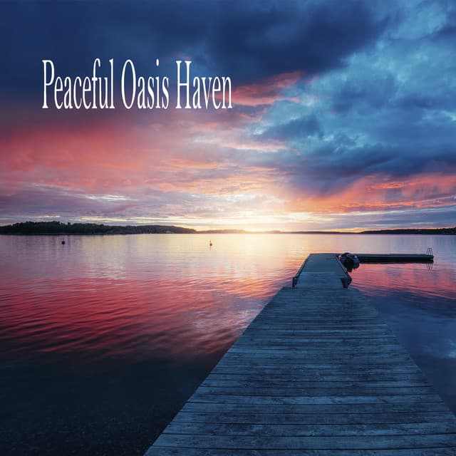 Peaceful Oasis Haven - Musica Relajante