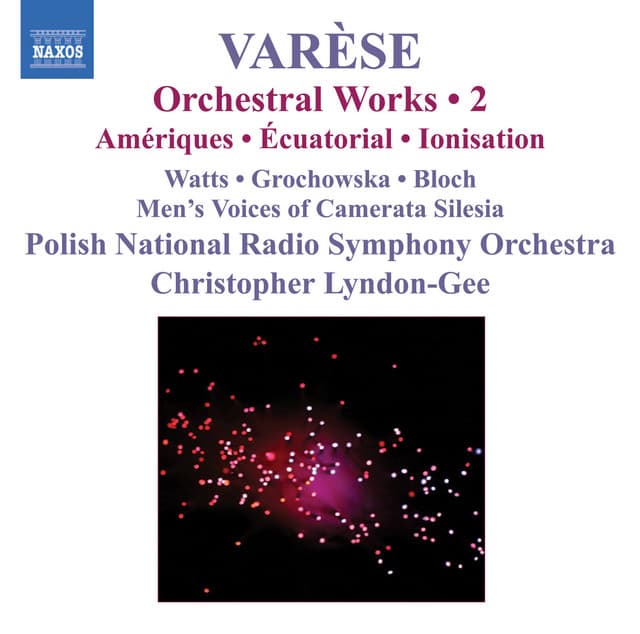 Varese: Orchestral Works, Vol. 2 - Ameriques / Equatorial / Nocturnal / Ionisation - Edgard Varèse