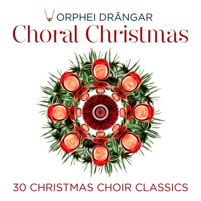 Choral Christmas - 30 Christmas Choir Classics - Orphei Drängar